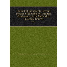 

Книга Journal of the seventy-second session of the Holston Annual Conference of the Methodist Episcopal Church 1915