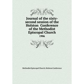

Книга Journal of the sixty-second session of the Holston Conference of the Methodist Episcopal Church 1906