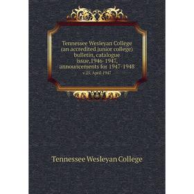 

Книга Tennessee Wesleyan College (an accredited junior college) bulletin, catalogue issue,1946-1947, announcements for 1947-1948 v.25, April 1947