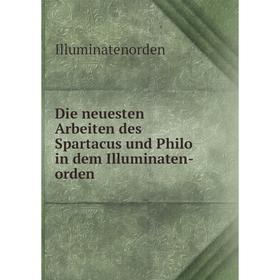 

Книга Die neuesten Arbeiten des Spartacus und Philo in dem Illuminaten-orden