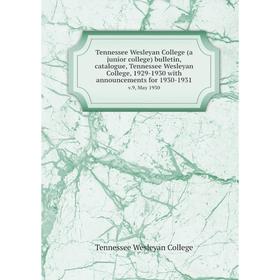 

Книга Tennessee Wesleyan College (a junior college) bulletin, catalogue, Tennessee Wesleyan College, 1929-1930 with announcements for 1930-1931 v.9, M