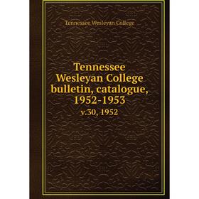 

Книга Tennessee Wesleyan College bulletin, catalogue, 1952-1953 v.30, 1952