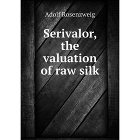 

Книга Serivalor, the valuation of raw silk