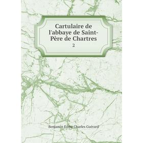 

Книга Cartulaire de l'abbaye de Saint-Père de Chartres 2