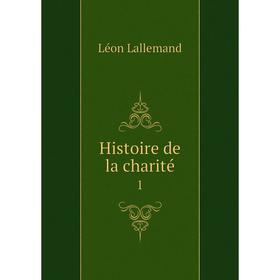 

Книга Histoire de la charité 1