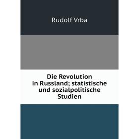 

Книга Die Revolution in Russland; statistische und sozialpolitische Studien