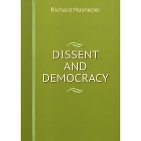 

Книга DISSENT AND DEMOCRACY