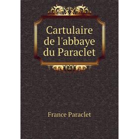 

Книга Cartulaire de l'abbaye du Paraclet