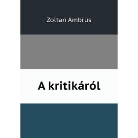 

Книга A kritikáról