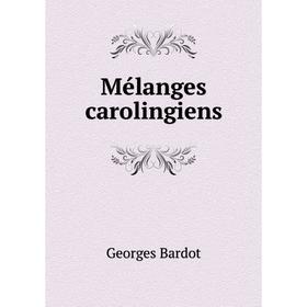 

Книга Mélanges carolingiens
