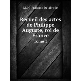 

Книга Recueil des actes de Philippe Auguste, roi de France Tome 1
