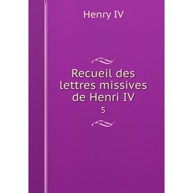 

Книга Recueil des lettres missives de Henri IV 5