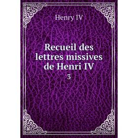 

Книга Recueil des lettres missives de Henri IV 3