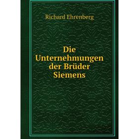 

Книга Die Unternehmungen der Brüder Siemens
