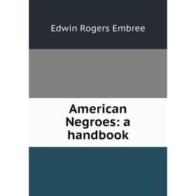

Книга American Negroes: a handbook