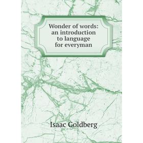 

Книга Wonder of words: an introduction to language for everyman