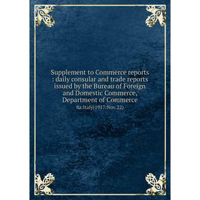 

Книга Supplement to Commerce reports: daily consular and trade reports issued by the Bureau of Foreign and Domestic Commerce, Department of Commerce 8