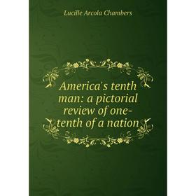 

Книга America's tenth man: a pictorial review of one-tenth of a nation