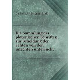 

Книга Die Sammlung der platonischen Schriften, zur Scheidung der echten von den unechten untersucht