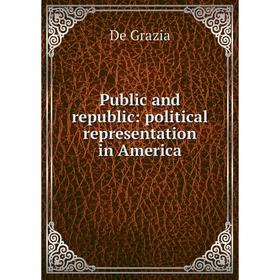 

Книга Public and republic: political representation in America