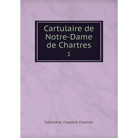 

Книга Cartulaire de Notre-Dame de Chartres 1