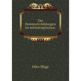 

Книга Die Deminutivbildungen im mittelenglischen.