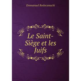 

Книга Le Saint-Siège et les Juifs