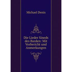

Книга Die Lieder Sineds des Barden: Mit Vorbericht und Anmerkungen
