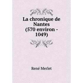 

Книга La chronique de Nantes (570 environ - 1049)