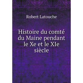 

Книга Histoire du comté du Maine pendant le Xe et le XIe siècle