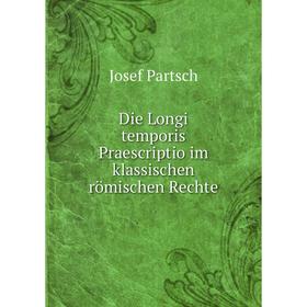 

Книга Die Longi temporis Praescriptio im klassischen römischen Rechte