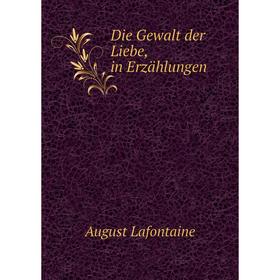 

Книга Die Gewalt der Liebe, in Erzählungen