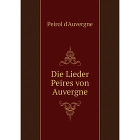 

Книга Die Lieder Peires von Auvergne
