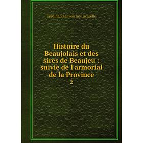 

Книга Histoire du Beaujolais et des sires de Beaujeu: suivie de l'armorial de la Province 2
