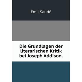 

Книга Die Grundlagen der literarischen Kritik bei Joseph Addison.