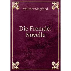 

Книга Die Fremde: Novelle