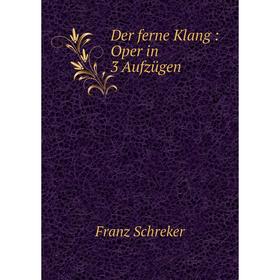 

Книга Der ferne Klang: Oper in 3 Aufzügen