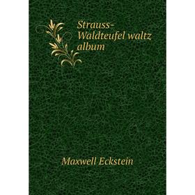 

Книга Strauss-Waldteufel waltz album