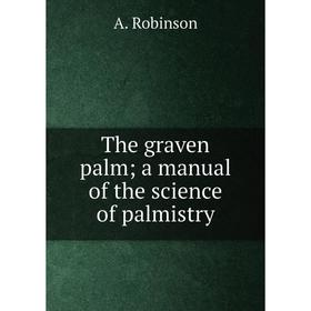 

Книга The graven palm; a manual of the science of palmistry