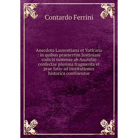 

Книга Anecdota Laurentiana et Vaticana: in quibus praesertim Justiniani codicis summae ab Anatolio confectae plurima fragmenta et prae fatio ad instit