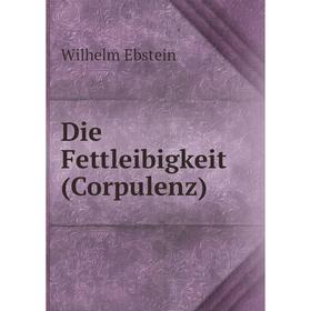 

Книга Die Fettleibigkeit (Corpulenz)