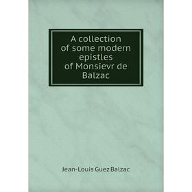 

Книга A collection of some modern epistles of Monsievr de Balzac