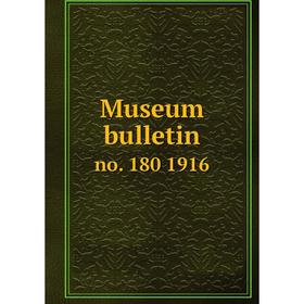 

Книга Museum bulletin no. 180 1916