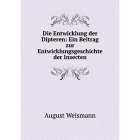 

Книга Die Entwicklung der Dipteren: Ein Beitrag zur Entwicklungsgeschichte der Insecten