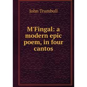 

Книга M'Fingal: a modern epic poem, in four cantos