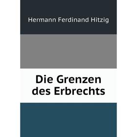 

Книга Die Grenzen des Erbrechts