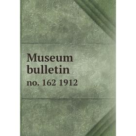 

Книга Museum bulletin no. 162 1912