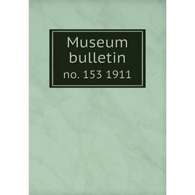 

Книга Museum bulletin no. 153 1911