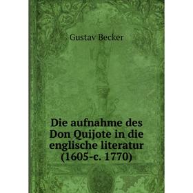 

Книга Die aufnahme des Don Quijote in die englische literatur (1605-c. 1770)