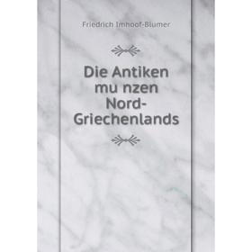 

Книга Die Antiken münzen Nord-Griechenlands